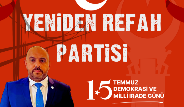 15 Temmuz Demokrasi ve Millî Birlik Günü: Yeniden Refah Partisi’nden Anlamlı Mesaj