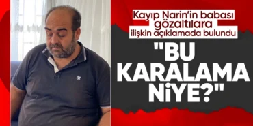 kayip-narinin-babasi-tepki-gosterdi-bu-karalama-niye-yjfp.webp.webp