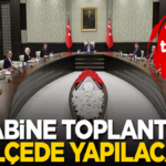 turkiye-tarihinde-bir-ilk-kabine-toplantisi-o-ilcede-yapilacak-2h1724246285-c02641.png
