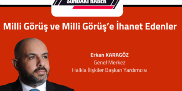 Milli Görüş ve Milli Görüş’e İhanet Edenler Üzerine Bir İnceleme