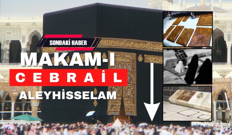 Cibril Makamı Kâbe’deki Mukaddes İzler