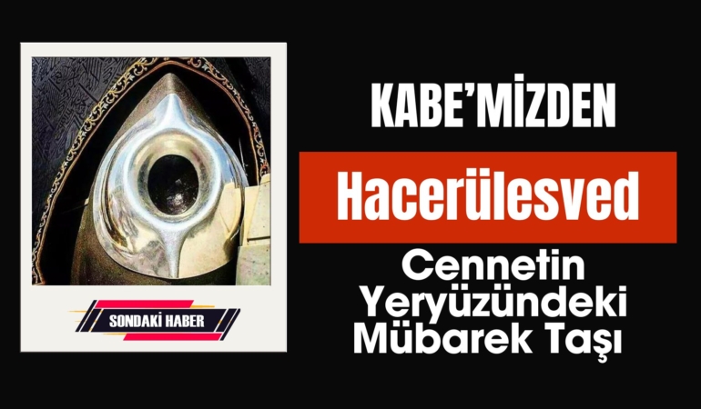 Cennetin Yeryüzündeki Mübarek Taşı Hacerülesved