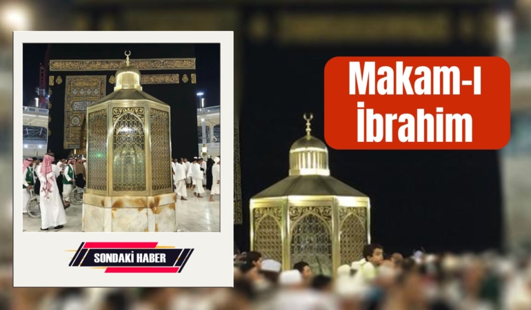 Makâm-ı İbrâhim: İbrahim As’in Kâbe’deki Mukaddes İzleri