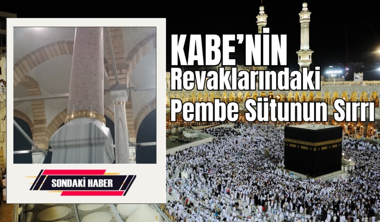 Kabe’nin Revaklarındaki Pembe Sütunun Sırrı