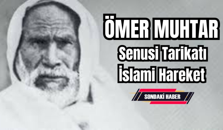 Senûsî Tarikatı ve Ömer Muhtar