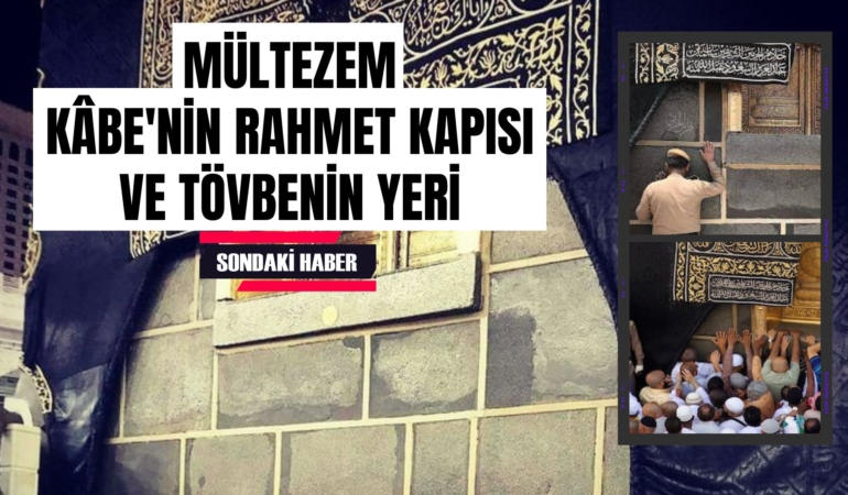 Mültezem Kâbe’nin Rahmet Kapısı ve Tövbenin Yeri