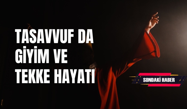 Tasavvuf da Giyim ve Tekke Hayatı