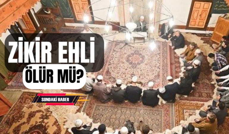 ZİKİR EHLİ ÖLÜR MÜ?