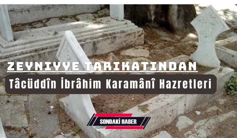 Tâcüddîn İbrâhim Karamânî Hazretleri