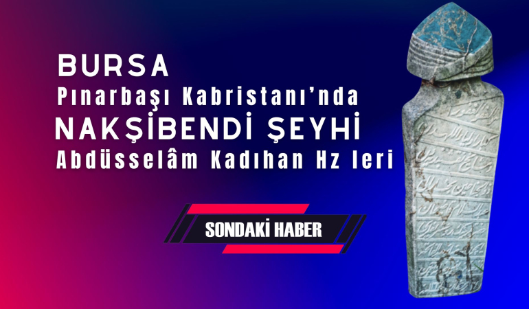 Bursa da bir Veli Abdüsselâm Kadıhan Hz leri