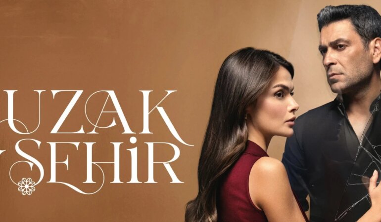 Uzak Şehir dizisinin yeni sezonu ne zaman başlayacak? Tarih belirlendi mi?